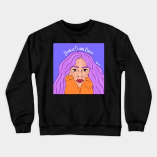 Disabled Dreams Matter Crewneck Sweatshirt